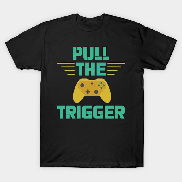 Gamer / Controller - Pull The Trigger (v4) T-Shirt by kadaga